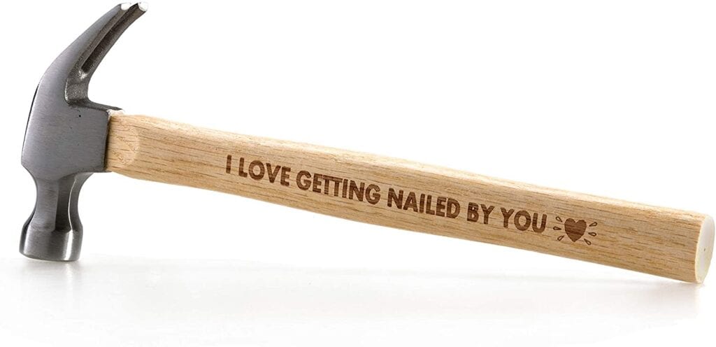'I Love Getting Nailed By You' Hammer | Naughty Gift Ideas for Him