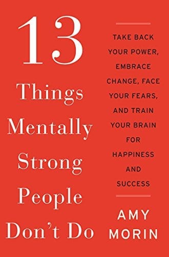 13 Things Mentally Strong People Do by Amy Morin | 25 Self Improvement Books to Help Smash Your Goals