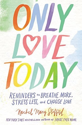 Only Love Today by Rachel Macy Stafford | 25 Self Improvement Books to Help Smash Your Goals