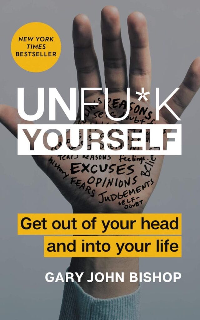 Unfuck Yourself by Gary John Bishop | 25 Self Help Books to Help Smash Your Goals