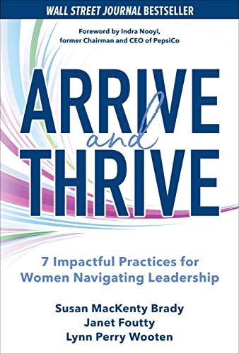 Arrive and Thrive: 7 Impactful Practices for Women Navigating Leadership by  Susan MacKenty Brady |